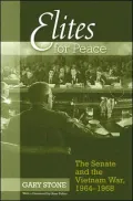 Elites for Peace: The Senate and the Vietnam War, 1964-1968