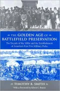 The Golden Age of Battlefield Preservation: The Decade of the 1890's and the Establishment of America's First Five Military Parks