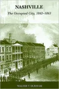 Nashville: The Occupied City, 1862-1863