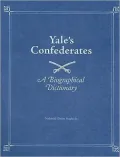Yale's Confederates: A Biographical Dictionary