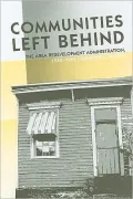 Communities Left Behind: The Area Redevelopment Administration, 1945-1965