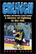 Crunch: Big Hitters, Shot Blockers, and Bone Crushers: A History of Fighting in the NHL