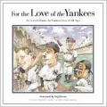 For the Love of the Yankees: An A-to-Z Primer for Yankees Fans of All Ages