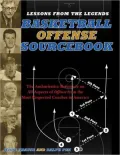 Lessons from the Legends: Basketball Offense SourceBook, Vol. 1