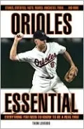 Orioles Essential: Everything You Need to Know to Be a Real Fan!