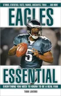 Eagles Essential: Everything You Need to Know to Be a Real Fan