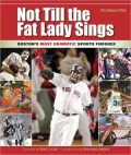 Not till the Fat Lady Sings: The Most Dramatic Sports Finishes in Boston Sports History