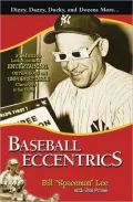 Baseball Eccentrics: The Most Entertaining, Outrageous, and Unforgettable Characters in the Game