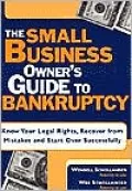 Small Business Owner's Guide to Bankruptcy Know Your Legal Rights, Recover from Mistakes and...