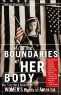Boundaries of Her Body: The Troubling History of Women's Rights in America