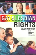 Gay and Lesbian Rights: A Guide for GLBT Singles, Couples and Families (Second Edition)