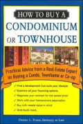 How to Buy a Condominium or Townhouse: Practical Advice from a Real Estate Expert on Buying a Condo, Townhome or Co-op