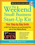 The Weekend Small Business Start-Up Kit: Your Step-by-Step Guide to Get Your Business Up and Running Fast and to Start Making Money