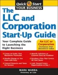 The LLC and Corporation Start-up Guide: Your Complete Guide to Launching the Right Business
