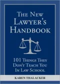 The New Lawyer's Handbook: 101 Things They Don't Teach You in Law School