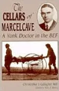 The Cellars of Marcelcave: A Yank Doctor in the Bef