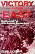 Victory in the East: The Rise and Fall of the Imperial German Army