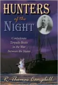 Hunters of the Night: Confederate Torpedo Boat in the War Between the States