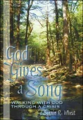 God Gives a Song: Walking with God Through a Crisis