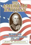 The American Partisan: Henry Lee and the Struggle for Independence, 1776-1780