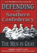 Defending the Southern Confederacy: The Men in Gray