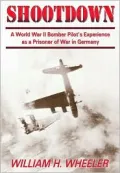 Shootdown: A World War II Bomber Pilot's Experience As a Prisoner of War in Germany