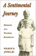 A Sentimental Journey: Memoirs of a Wartime Boomtown