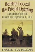 He Hath Loosed the Fateful Lightning: The Battle of OX Hill (Chantilly), September 1, 1862