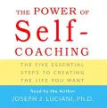 Power of Self-Coaching: The Five Essential Steps to Creating the Life You Want