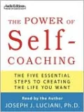 The Power of Self-Coaching: The Five Essential Steps to Creating the Life You Want