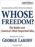 Whose Freedom?: The Battle Over America's Most Important Idea
