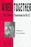 Wired Together Vol. 2 : The Online Classroom in K-12: Case Studies