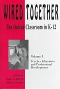 Wired Together The Online Classroom in K-12  Teacher Education and Professional Development