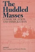 The Huddled Masses : Communication and Immigration