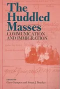 The Huddled Masses : Communication and Immigration