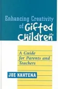 Enhancing Creativity of Gifted Children : A Guide for Parents and Teachers
