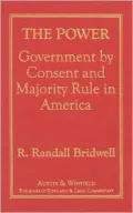 The Power : Government by Consent and Majority Rule in America
