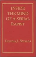 Inside the Mind of a Serial Rapists