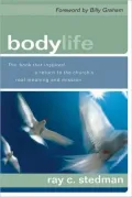 Body Life: The Book That Inspired a Return to the Church's Real Meaning and Mission