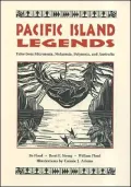 Pacific Island Legends: Tales from Micronesia, Melanesia, Polynesia and Australia