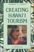 Creating Hawai'i Tourism: A Memoir