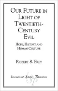 Our Future in Light of Twentieth-Century Evil: Hope, History and Human Culture
