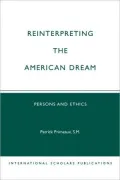 Reinterpreting the American Dream: Persons and Ethics