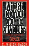 Where Do You Go to Give up?: Building a Community of Grace