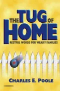 The Tug of Home : Restful Words for Weary Families