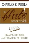 The Flute Beneath the Gold: Reading the Bible and Speaking the Truth