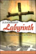 Leadership Labyrinth: Negotiating the Paradoxes of Ministry