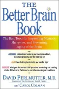 The Better Brain Book : The Best Tools for Improving Memory and Sharpness and for Preventing Aging of the Brain