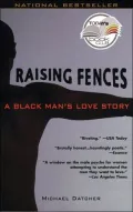 Raising Fences : A Black Man's Love Story