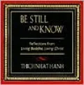 Be Still And Know: Reflections from Living Buddha, Living Christ